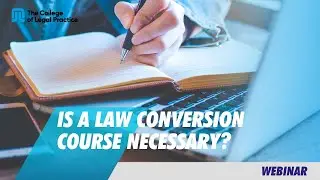 Is a law conversion course necessary? August 2024 Webinar