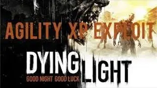 Dying light agility Xp glitch/exploit