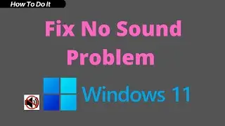 How to Fix No Sound Problem | Windows 11