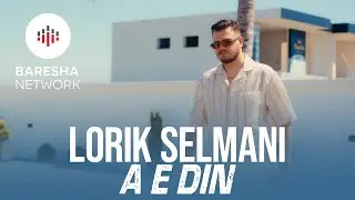 Lorik Selmani - A E DIN (Official Music Video)