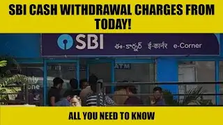 SBI cash withdrawal charges from Today: All you need to know