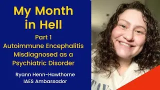 My Month in Hell - Autoimmune Encephalitis Misdiagnosed as a Psychiatric Disorder