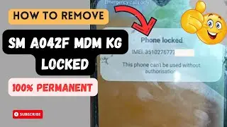 SM - A042F MDM [KG] Permanent REMOVE 100% with Pandora Tool 