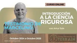 Curso Anual de Introducción a la Ciencia Rigurosa. Testimonio de Marcelino Llopis.