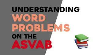 ASVAB Arithmetic Reasoning: Understanding Word Problems on the ASVAB