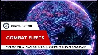Combat Fleets: Type 055 Renhai-Class Cruiser