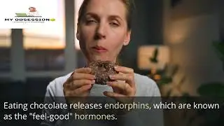 The Secret Behind Our Love for Chocolate/ Why people love chocolate
