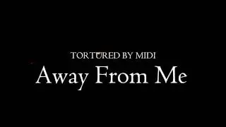 Tortured by Midi - Away From Me