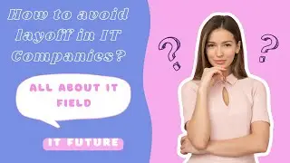 What is layoff? How to avoid layoff? All about IT future.