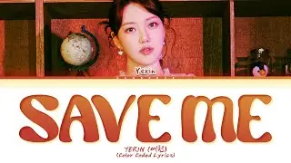 YERIN Save me Lyrics (Color Coded Lyrics)