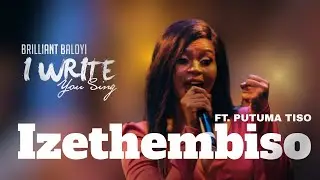 Brilliant Baloyi ft Putuma Tiso - Izethembiso | I WRITE YOU SING
