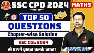 Maths Top 50 Questions chapter-wise SSC CPO 2024| Must watch for SSC CGL & CHSL 2024