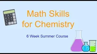 Math Skills for Chemistry 6 Week Summer Class