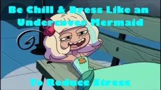 Be Chill and Dress Like an Undercover Mermaid to Reduce Stress