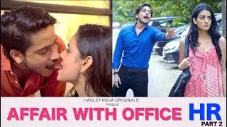 Affair With Office HR  | PART 2 | FT. Purav Jha, Rashmeet Kaur | Hasley India Originals!