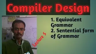 Compiler Design: Lecture 5: Equivalent Grammar, Sentential form of Grammar