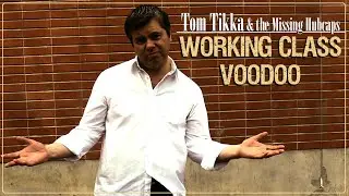 Tom Tikka & The Missing Hubcaps - Working Class Voodoo (Official Music Video)
