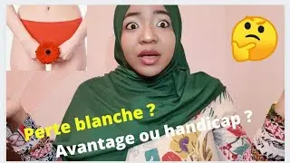 La Signification des pertes blanches. #sujettabout #intimitéfeminine
