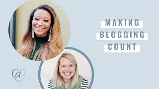 How to Make Blogging Count