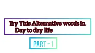 10 Alternative words |  Try This Instead  on Your daily usage  🤞| Part - 1