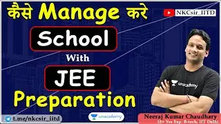 How to manage School with JEE Preparation | IIT-JEE | School | NKC Sir