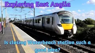 Exploring East Anglia - Is closing Waterbeach station such a good idea?