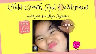 SERIES 2 : Child Growth And Development | Quotes Guide From Maria Montessori