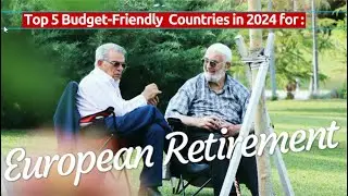 Top 5 Budget-Friendly European Countries for Retirement in 2024: Find Your Dream Destination!