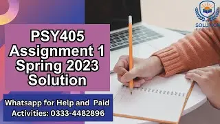 PSY405 Assignment 1 Solution 2023 | PSY405 Assignment 1 Correct  Solution Spring 2023 | PSY405
