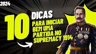 Supremacy 1914 - 10 Dicas pra começar bem uma partida! (Atualizado 2024)