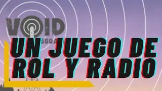 Un juego de rol y radio | Void 1680 AM | Radio Fénix