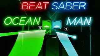 [Beat Saber] Ween - Ocean Man (Expert+) Full Combo