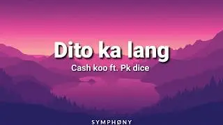 Dito ka lang- Cash koo ft. Pk dice (Lyrics) Video