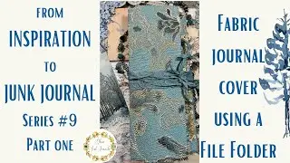 from INSPIRATION to JUNK JOURNAL💗! Series No. 9 Part One - File Folder Fabric Journal Cover