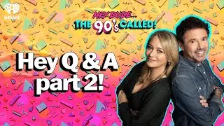 Hey Q & A part 2! | Hey Dude... The 90s Called!