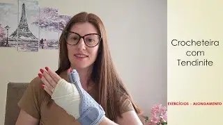 [EXERCÍCIOS DE ALONGAMENTO] Crocheteira com Tendinite | Adriana Crochê #crochê #passoapassodecroche
