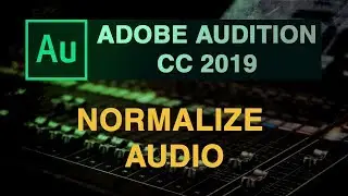 How to normalize audio in Adobe Audition cc 2019