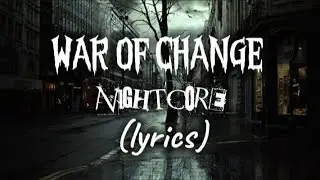 War Of Change - Nightcore Lyrics