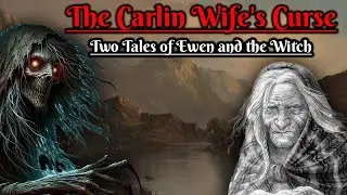 The Carlin Wife's Curse: Two Tales of Ewen and the Witch (The Occult)