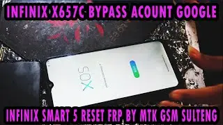 INFINIX SMART 5 X657C RESET FRP BYPASS ACOUNT GOOGLE BY MTK GSM SULTENG - !!! FREE TOOL !!!