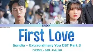 Sondia - First Love | Extraordinary You OST 3 | Lyrics: Español - Rom - English