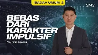 IBADAH UMUM 2 | BEBAS DARI KARAKTER IMPULSIF - Pdp. Fandi Gunawan