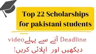 Top 22 Scholarships for pakistani students in 2024  || list of all scholarships #education