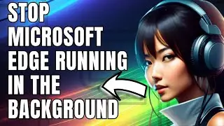 How To Stop Microsoft Edge Running in The Background In Windows
