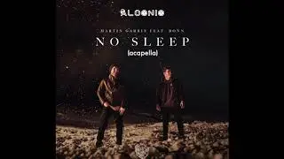 Martin Garrix Ft. Bonn-No Sleep (DIY Acapella)