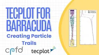 Tecplot for Barracuda - Creating Particle Trails