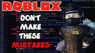 6 MISTAKES YOU'RE MAKING WHEN SCRIPTING ON ROBLOX
