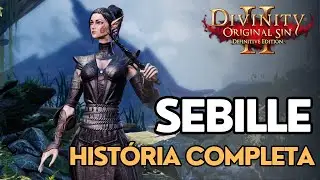 Divinity Original Sin 2: SEBILLE - História Completa