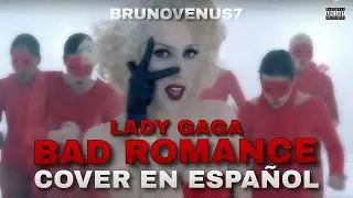 Bad Romance • Lady Gaga • Spanish Version • 🎉  1 AÑO • BrunoVenus7