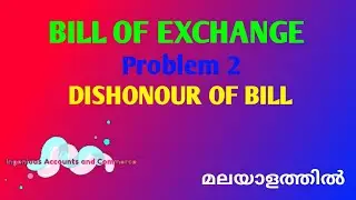Bill of Exchange/dishonour of a bill/problem(in Malayalam)